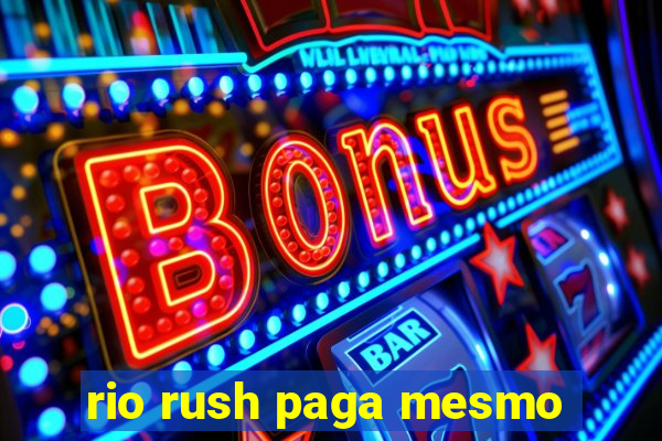 rio rush paga mesmo